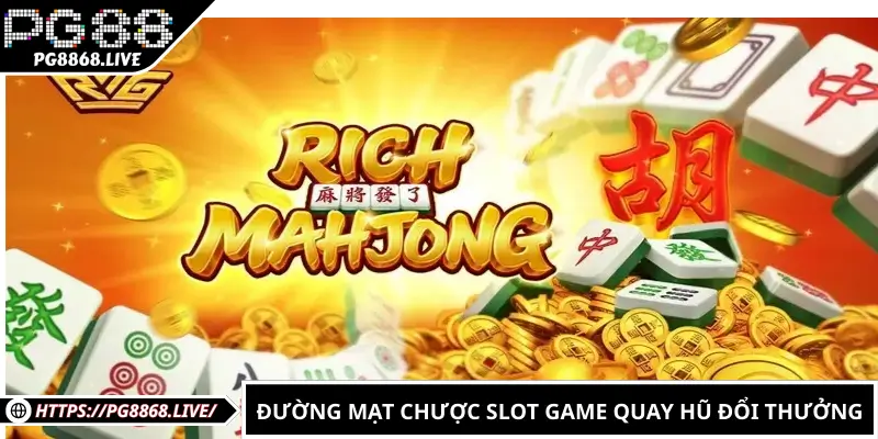 Đường mạt chược slot game quay hũ đổi thưởng