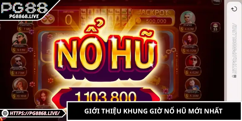 Giới thiệu khung giờ nổ hũ mới nhất 